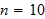 $n=10$
